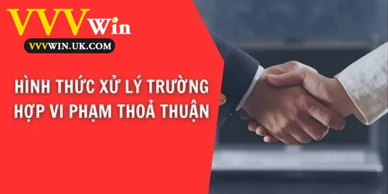 Hình thức xử lý trường hợp vi phạm thoả thuận
