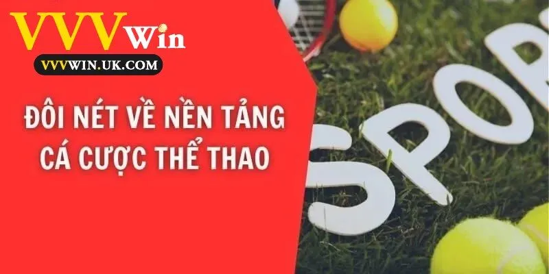Tổng quan ngắn gọn về nền tảng cá cược thể thao